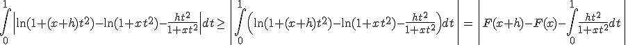 \Bigint_0^1\|\ln(1+(x+h)t^2)-\ln(1+xt^2)-\frac {ht^2}{1+xt^2}\|dt \geq \|\Bigint_0^1\(\ln(1+(x+h)t^2)-\ln(1+xt^2)-\frac {ht^2}{1+xt^2}\)dt\|=\|F(x+h)-F(x)-\Bigint_0^1\frac {ht^2}{1+xt^2}dt\|